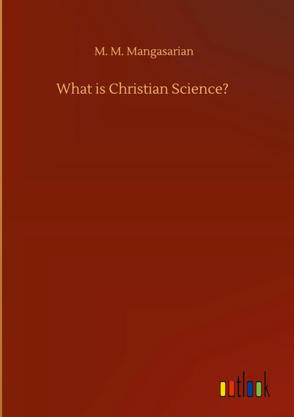 M. M. Mangasarian | What Is Christian Science? | Buch | Englisch (2020) | 56 S.-image