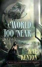 A World Too Near [Book 2 of The Entire and the Rose]