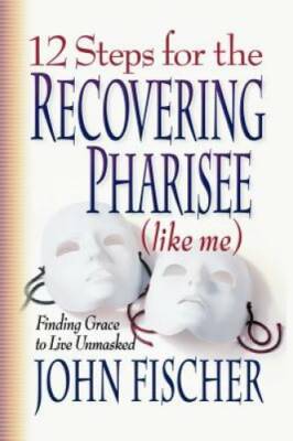 12 Steps for the Recovering Pharisee (like me) - Paperback - GOOD
