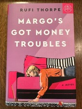 Margo's Got Money Troubles: A Novel by Rufi Thorpe (2024, Hardcover) LIKE NEW