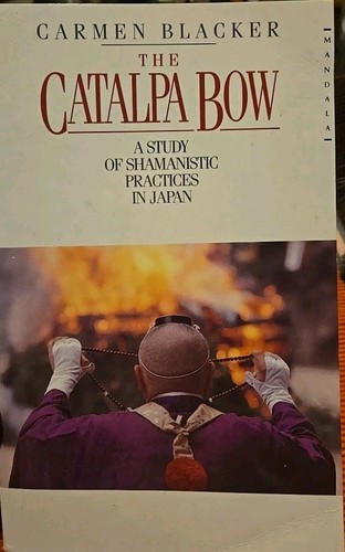 The Catalpa Bow- Shamanistic Practices in Japan - Blacker, Carmen 0043980082