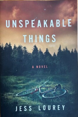 UNSPEAKABLE THINGS: A NOVEL  ~JESS LOUREY  ~ SOFT COVER ~ NEW