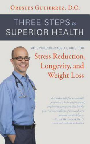 Three Steps to Superior Health: An Evidence-Based Guide for Stress Reduction,... - Foto 1 di 1