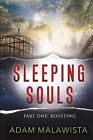 Sleeping Souls, Part One: Rousting by Adam Malawista (Paperback / softback, 2016)