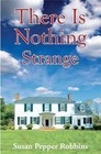 There is Nothing Strange by Susan Pepper Robbins (Paperback, 2016)