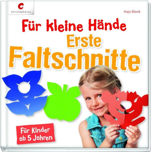 Für Kleine Hände. Erste Faltschnitte Von Hajo Blank - Ab 5 Jahre