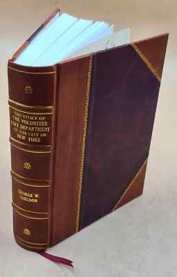 The Story Of The Volunteer Fire Department Of The City Of New Yo [Leather Bound]
