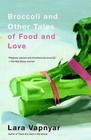 Broccoli and Other Tales of Food and Love by Lara Vapnyar (Paperback / softback)