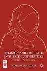The Religion and the State in Turkish Universities: The Headscarf Ban by Fatma Nevra Seggie (Hardback, 2011)