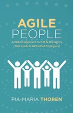 AGILE PEOPLE: A RADICAL APPROACH FOR HR & MANAGERS (THAT By Pia-maria Thoren VG+