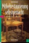 Möbelrestaurierung selbstgemacht. Eine Anleitung von Buc... | Buch | Zustand gut