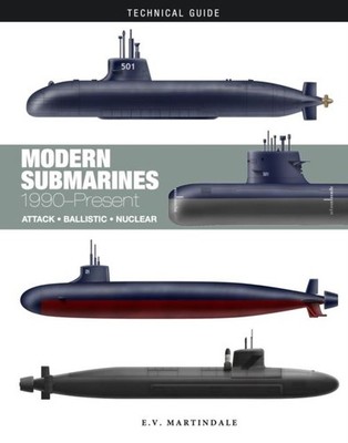 Modern Submarines: Attack * Ballistic * Nuclear by E V Martindale
