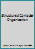 Structured Computer Organization by Andrew S. Tanenbaum