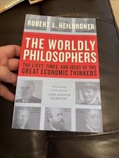 Worldly Philosophers : The Lives, Times and Ideas of the Great Economic Thinkers