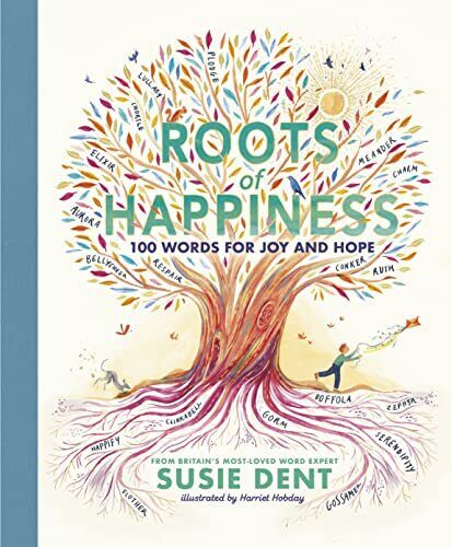 Roots of Happiness 100 Words for Joy and Hope from Britain’s Most-Loved Word ... - Picture 1 of 7