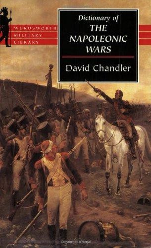 The Dictionary of the Napoleonic Wars (Wordsworth Military... - Chandler, David