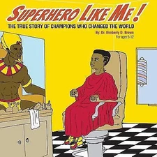 Superhero Like Me: The True Story of Champions Who Changed the World! (Paperback