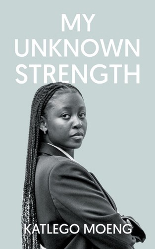 My Unknown Strength by Katlego Moeng (English) Paperback Book