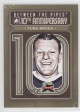 2011-12 ITG Between the Pipes 10th Anniversary Turk Broda #BTPA-45 HOF 0y3
