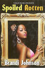 Spoiled Rotten by Brandi Johnson (Paperback, 2008)