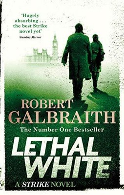 Lethal White: Cormoran Strike Book 4 (Cormoran S by Galbraith, Robert 075157287X