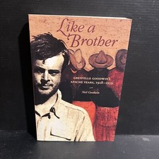 SIGNED Like a Brother: Grenville Goodwin's Apache Years, 1928-1939 Trade PB 2004