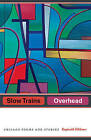 Slow Trains Overhead: Chicago Poems and Stories by Reginald Gibbons (Paperback, 2017)