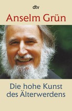 Die hohe Kunst des Älterwerdens | Anselm Grün | Taschenbuch | 144 S. | Deutsch