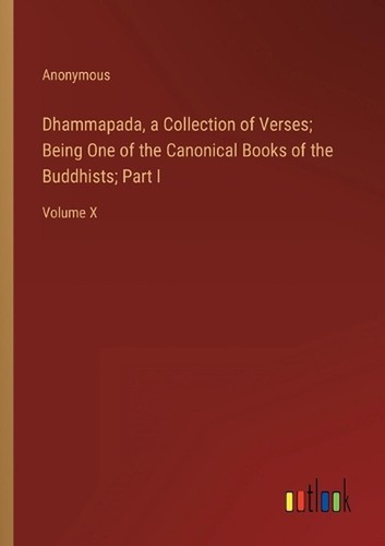 Dhammapada, a Collection of Verses; Being One of the Canonical Books of the Budd - Picture 1 of 1