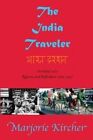 The India Traveler: Overland 1973; Returns and Reflections 1983, 1997 by Marjorie a Kircher (Paperback / softback, 2013)