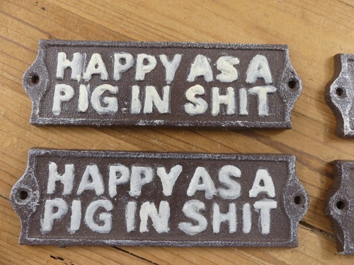 6 Happy As A Pig In S*** Letrero de hierro fundido placa puerta pared casa *TRABAJO DE PINTURA POBRE* - Imagen 5 de 11
