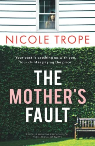 The Mother's Fault: A totally addictive psychological thriller full of twists