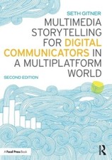 Multimedia Storytelling for Digital Communicators in a Multiplatform World: New