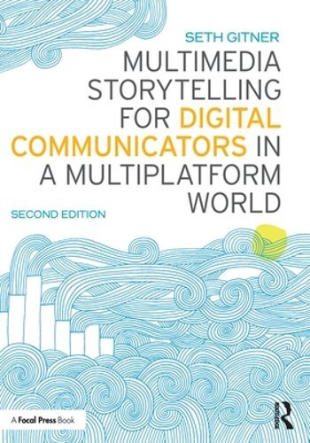 Multimedia Storytelling for Digital Communicators in a Multiplatform World: New - Imagen 1 de 1