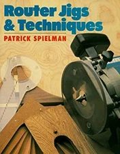Router Jigs and Techniques Paperback Patrick Spielman