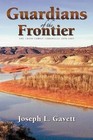 Guardians of the Frontier: The Cross Family Chronicle 1836-1903 by Joseph L Gavett (Paperback / softback, 2011)
