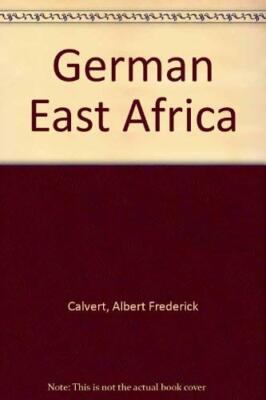 German East Africa [Hardcover] Calvert, Albert Frederick