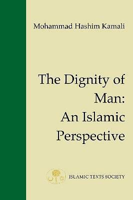 The Dignity of Man: An Islamic Perspective by Mohammad Hashim Kamali...