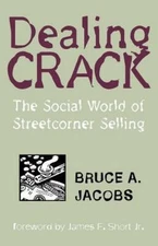 Dealing Crack : The Social World of Streetcorner Selling, Paperback by Jacobs...