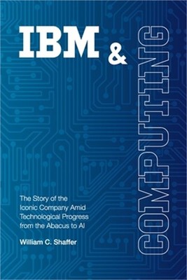IBM and Computing: The Story of the Iconic Company Amid Technological Progress f