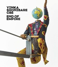 Yinka Shonibare CBE: End of Empire [paperback] Sadowsky, Thorsten [Jun 24, 2021]