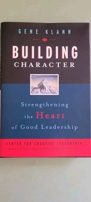 Building Character : Strengthening the Heart of Good Leadership, Hardcover by...