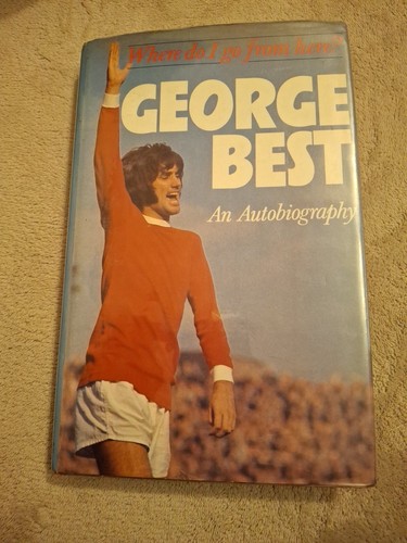 George Best..."Where Do I Go From Here"...Queen Anne Press 1981...Hardback - Picture 1 of 6