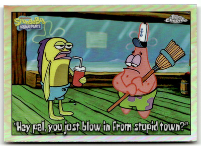 Topps SpongeBob Chrome 2025 183 Hey pal, you just blow in stupid town? Refractor