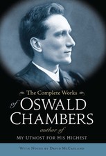 Complete Works of Oswald Chambers, Hardcover by Chambers, Oswald, Brand New, ...