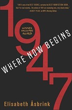 1947: Where Now Begins by Åsbrink, Elisabeth