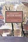 Philosophy After Marx: 100 Years of Misreadings and the Normative Turn in Political Philosophy by Christoph Henning (Paperback, 2015)