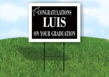 LUIS CONGRATULATIONS GRADUATE 18 in x 24 in Yard Sign Road Sign with Stand
