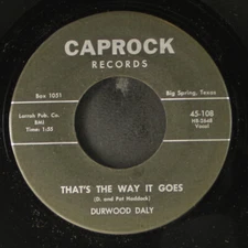DURWOOD DALY: that's the way it goes / i'm a lonesome old boy CAPROCK 7" Single