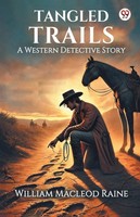 William Macleod Raine | Tangled Trails A Western Detective Story | Taschenbuch